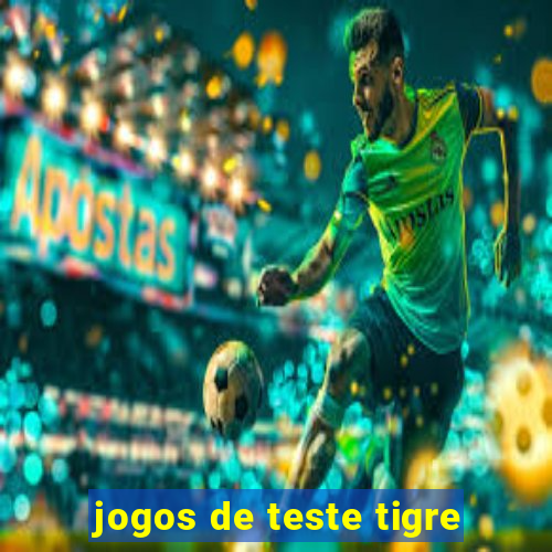 jogos de teste tigre